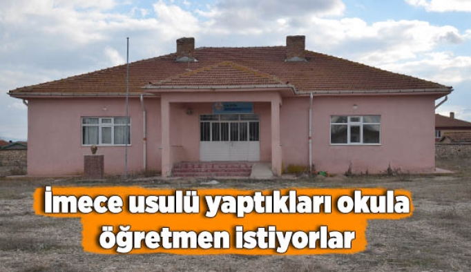 İmece usulü yapılan okula öğretmen istiyorlar