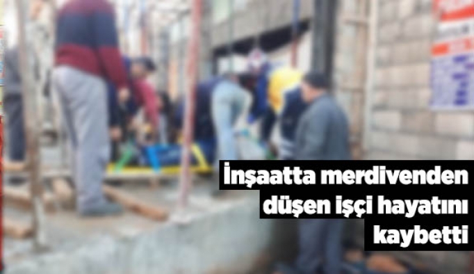 İnşaatta merdivenden düşen işçi öldü