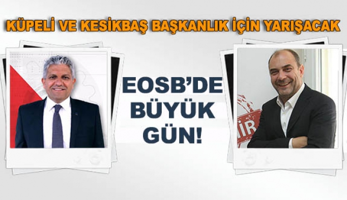 KESİKBAŞ VE KÜPELİ BAŞKANLIK İÇİN YARIŞACAK