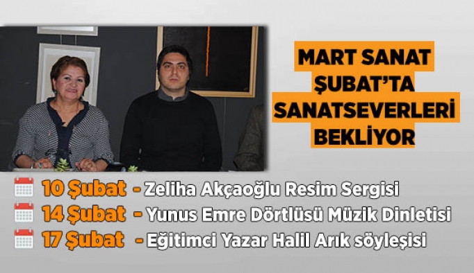 MART SANAT ŞUBAT’TA SANATSEVERLERİ BEKLİYOR