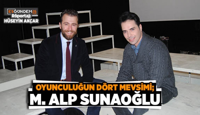 OYUNCULUĞUN DÖRT MEVSİMİ; M. ALP SUNAOĞLU