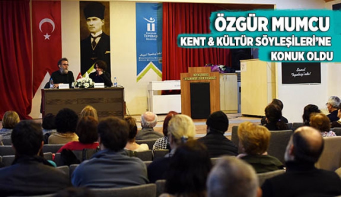 ÖZGÜR MUMCU KENT & KÜLTÜR SÖYLEŞİLERİ’NE KONUK OLDU