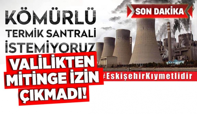 VALİLİK’TEN MİTİNGE İZİN ÇIKMADI