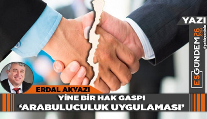 YİNE BİR HAK GASPI (ARABULUCULUK UYGULAMASI)