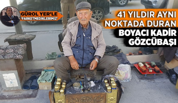 41 YILDIR AYNI NOKTADA DURAN BOYACI KADİR GÖZCÜBAŞI