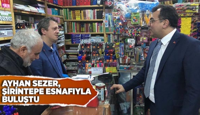 AYHAN SEZER, ŞİRİNTEPE'DEKİ ÜYELERLE BULUŞTU