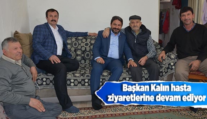 Başkan Kalın hasta ziyaretlerine devam ediyor