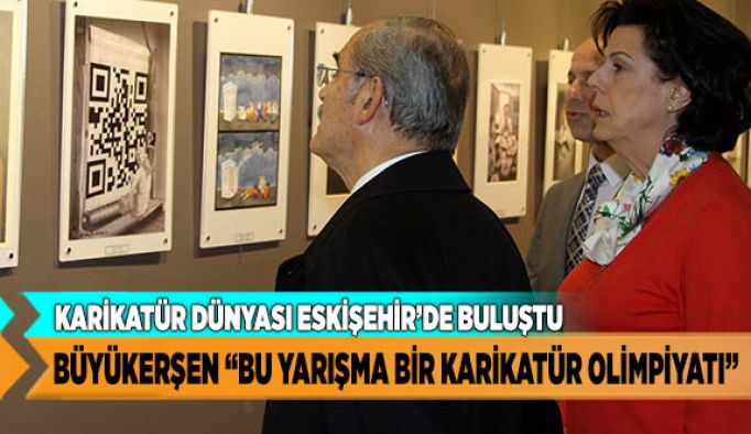 BÜYÜKERŞEN “BU YARIŞMA BİR KARİKATÜR OLİMPİYATI”