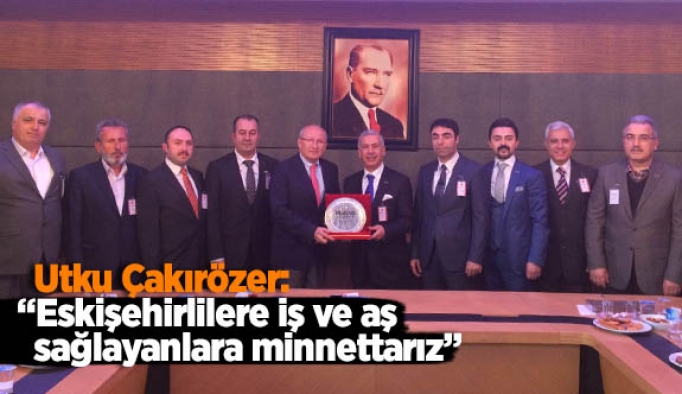 Çakırözer: “Eskişehirlilere iş ve aş sağlayanlara minnettarız”