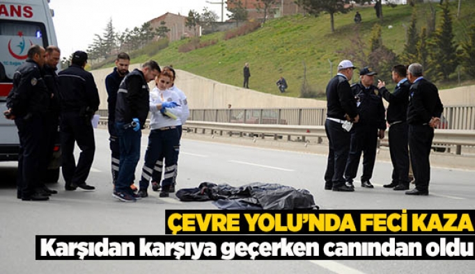 ÇEVRE YOLU’NDA FECİ KAZA