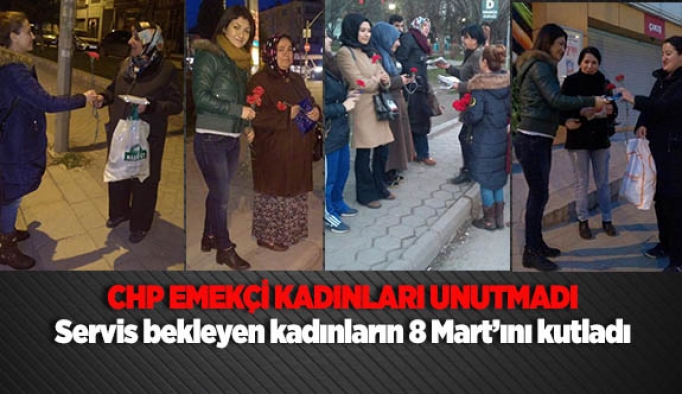 CHP EMEKÇİ KADINLARI UNUTMADI