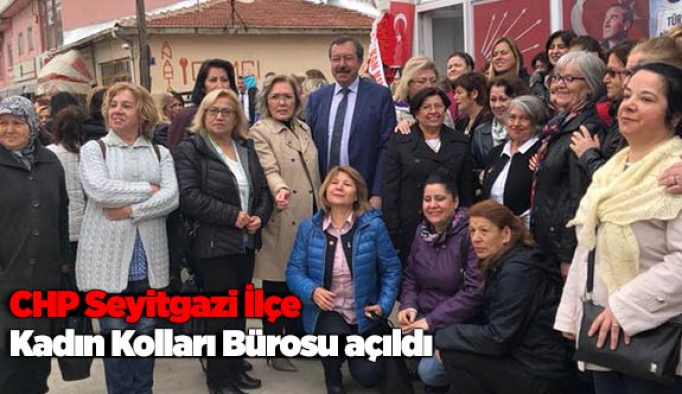 CHP Seyitgazi İlçe Kadın Kolları Bürosu açıldı