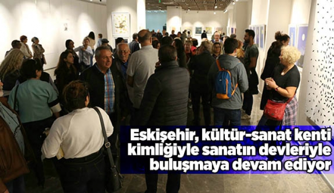 Eskişehir, kültür-sanat kenti kimliğiyle sanatın devleriyle buluşmaya devam ediyor
