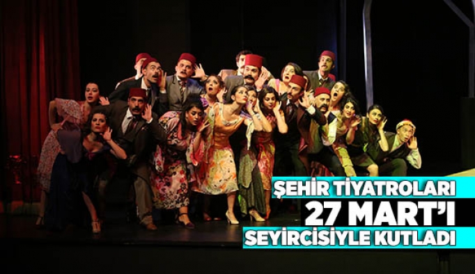 ESKİŞEHİR ŞEHİR TİYATROLARI 27 MART’I SEYİRCİSİYLE KUTLADI