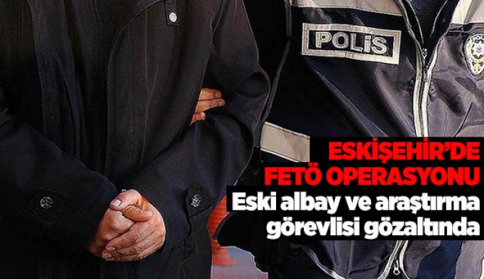 ESKİŞEHİR’DE FETÖ OPERASYONU