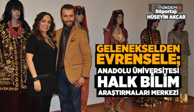 GELENEKSELDEN EVRENSELE; ANADOLU ÜNİVERSİTESİ HALK BİLİM ARAŞTIRMALARI MERKEZİ