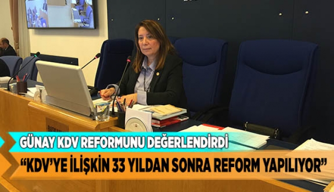 GÜNAY KDV REFORMUNU DEĞERLENDİRDİ