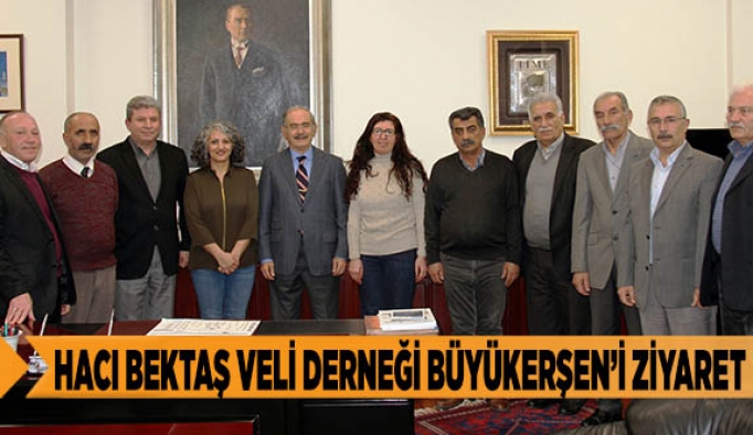 HACI BEKTAŞ VELİ DERNEĞİ BÜYÜKERŞEN’İ ZİYARET