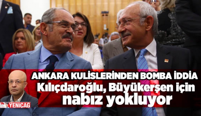 Kılıçdaroğlu, Büyükerşen için nabız yokluyor