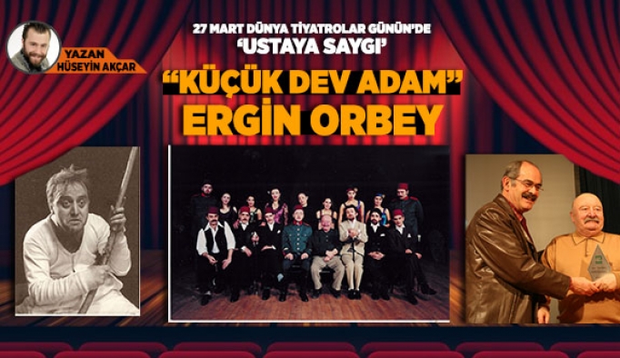 “KÜÇÜK DEV ADAM” ERGİN ORBEY