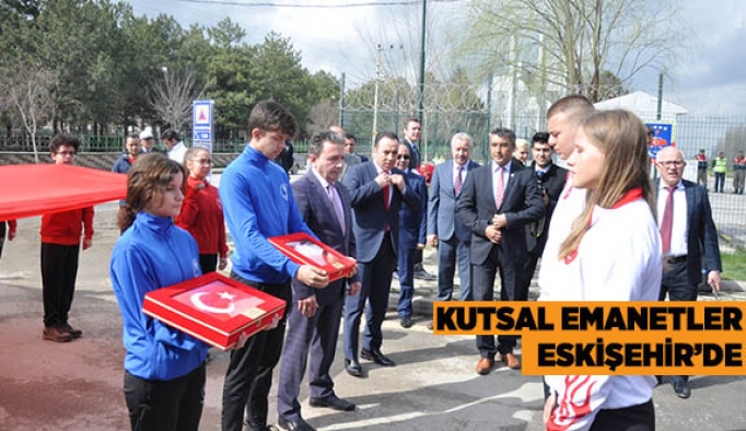 KUTSAL EMANETLER ESKİŞEHİR’DE