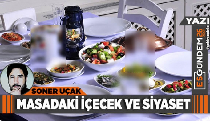 Masadaki içecek ve siyaset