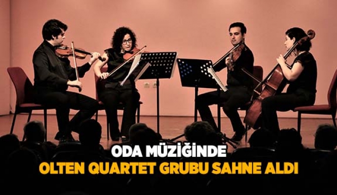 ODA MÜZİĞİNDE OLTEN QUARTET GRUBU SAHNE ALDI