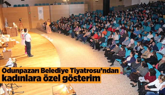 Odunpazarı Belediye Tiyatrosu’ndan kadınlara özel gösterim