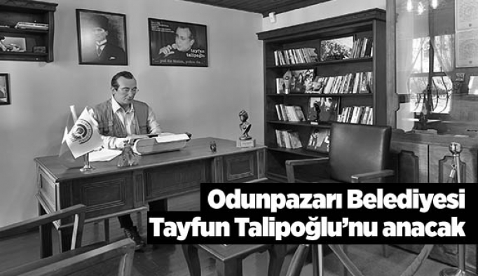 Odunpazarı Belediyesi Tayfun Talipoğlu’nu anacak