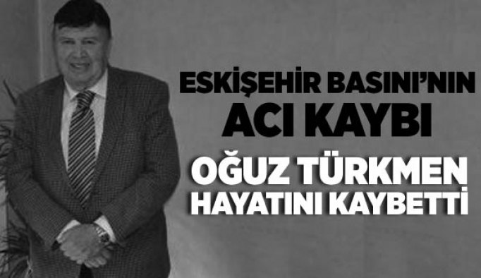 Oğuz Türkmen hayatını kaybetti
