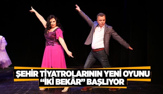 ŞEHİR TİYATROLARININ YENİ OYUNU  “İKİ BEKÂR” BAŞLIYOR