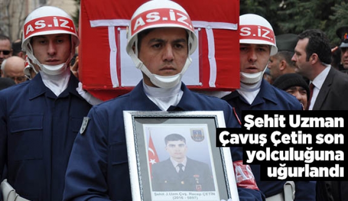 Şehit Uzman Çavuş Çetin son yolculuğuna uğurlandı