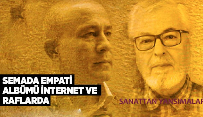 SEMADA EMPATİ ALBÜMÜ İNTERNET VE RAFLARDA