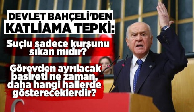 BAHÇELİ'DEN KATLİAMA TEPKİ