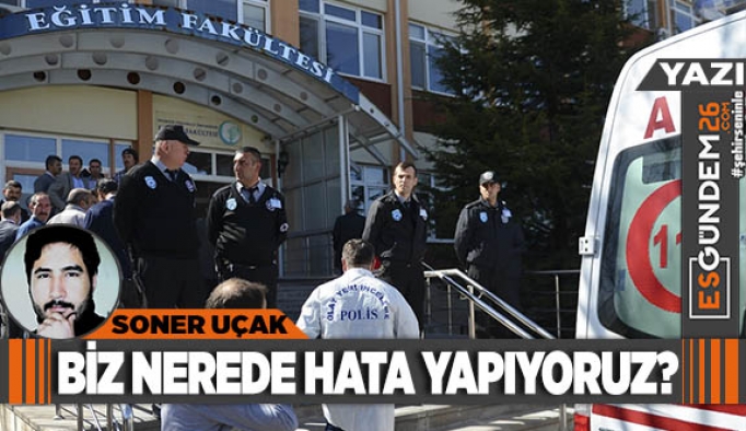 BİZ NEREDE HATA YAPIYORUZ?