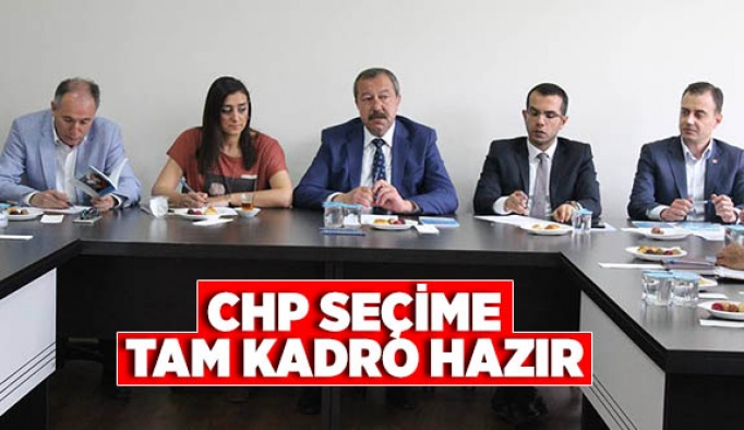 CHP seçime tam kadro hazır