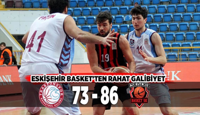 Eskişehir Basket rahat kazandı