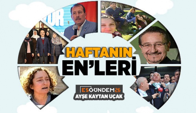 ESKİŞEHİR’DE GEÇEN HAFTANIN EN’LERİ