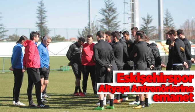 Eskişehirspor Altyapı Antrenörlerine emanet