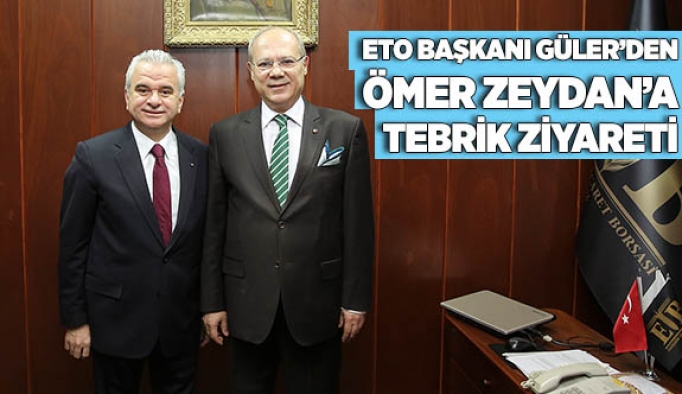 ETO BAŞKANI GÜLER’DEN ZEYDAN’A TEBRİK ZİYARETİ