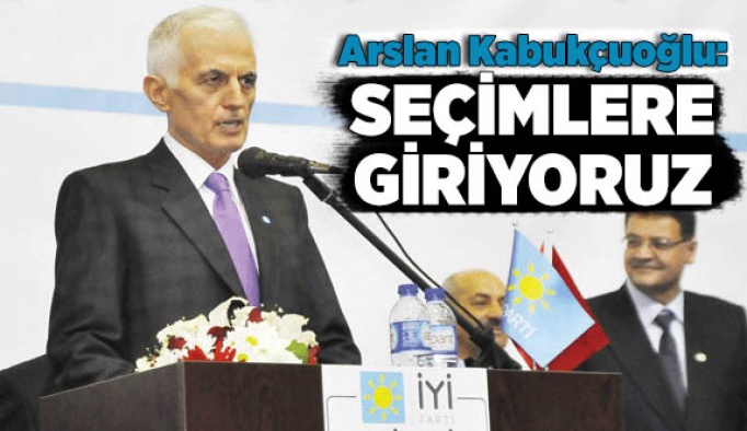 KABUKÇUOĞLU AÇIKLADI: SEÇİME GİRİYORUZ