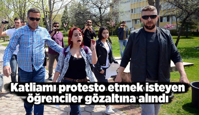 Katliamı protesto etmek isteyen öğrenciler gözaltına alındı