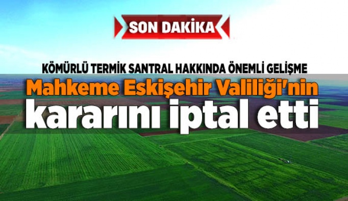 Mahkeme Eskişehir Valiliği'nin kararını iptal etti