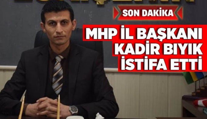 MHP İL BAŞKANI BIYIK İSTİFA ETTİ