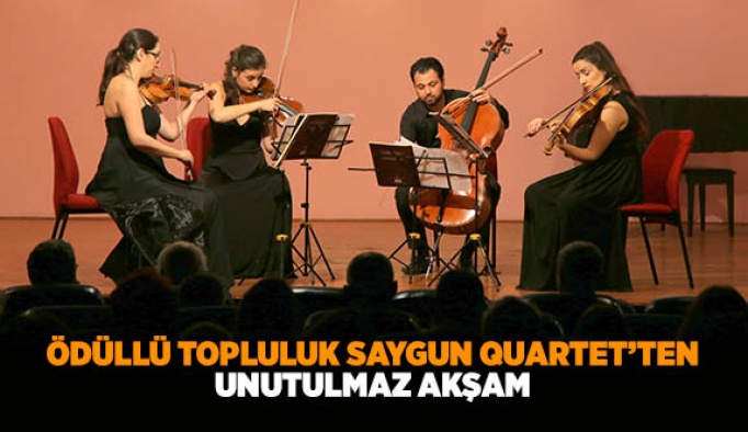 ÖDÜLLÜ TOPLULUK SAYGUN QUARTET’TEN UNUTULMAZ AKŞAM