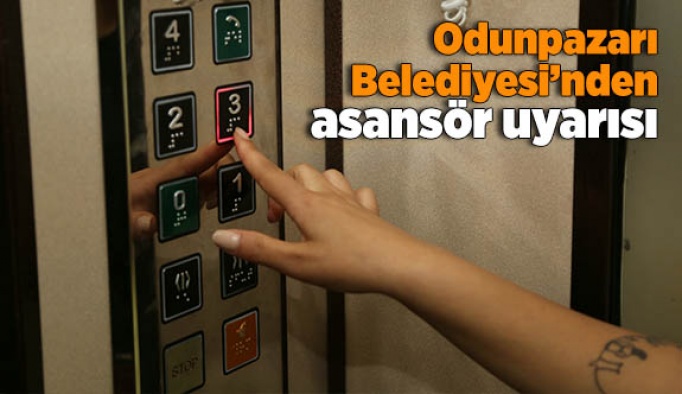 Odunpazarı Belediyesi’nden asansör uyarısı