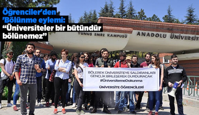 Öğrenciler'den 'Bölünme eylemi: Üniversiteler bir bütündür bölünemez