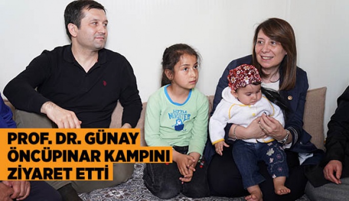 PROF. DR. GÜNAY ÖNCÜPINAR KAMPINI ZİYARET ETTİ