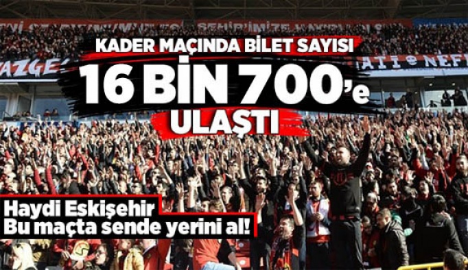 Satılan bilet sayısı 16 bin 700 oldu