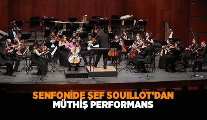 SENFONİDE ŞEF SOUILLOT’DAN MÜTHİŞ PERFORMANS